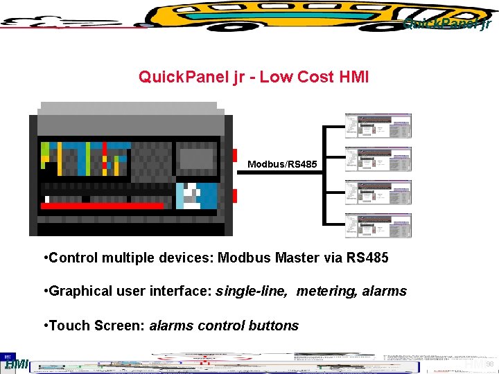 Quick. Panel jr - Low Cost HMI Modbus/RS 485 • Control multiple devices: Modbus