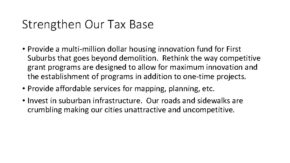 Strengthen Our Tax Base • Provide a multi-million dollar housing innovation fund for First Strengthen Our Tax Base • Provide a multi-million dollar housing innovation fund for First