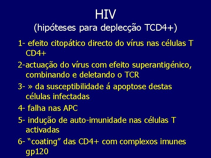 HIV (hipóteses para deplecção TCD 4+) 1 - efeito citopático directo do vírus nas