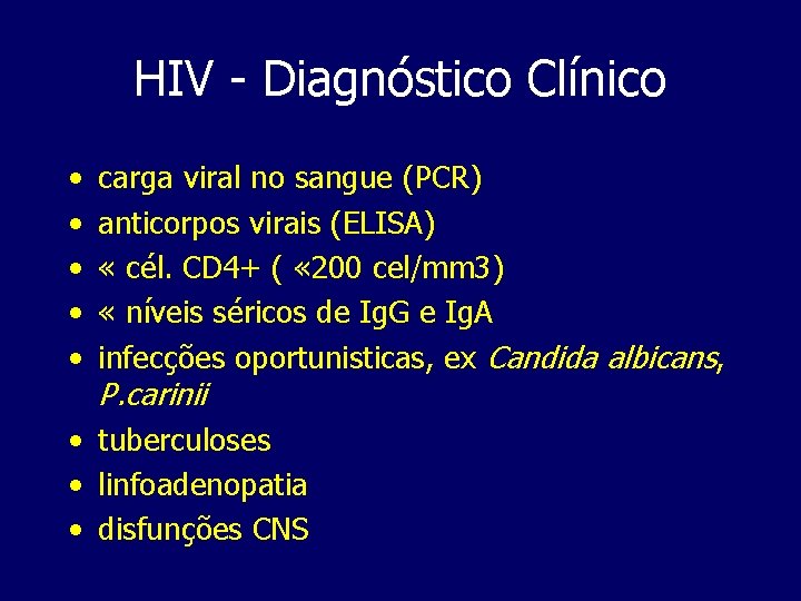 HIV - Diagnóstico Clínico • • • carga viral no sangue (PCR) anticorpos virais