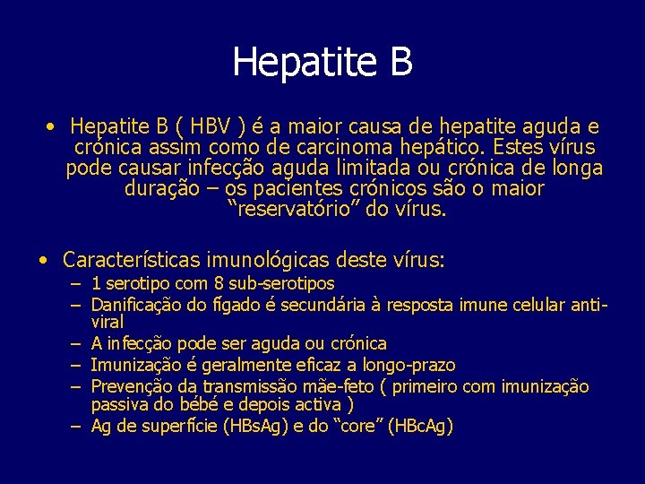 Hepatite B • Hepatite B ( HBV ) é a maior causa de hepatite