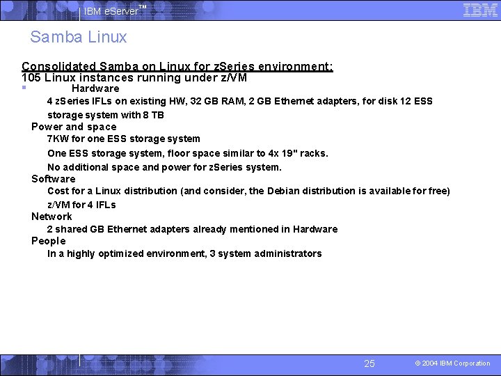 IBM e. Server™ Samba Linux Consolidated Samba on Linux for z. Series environment: 105