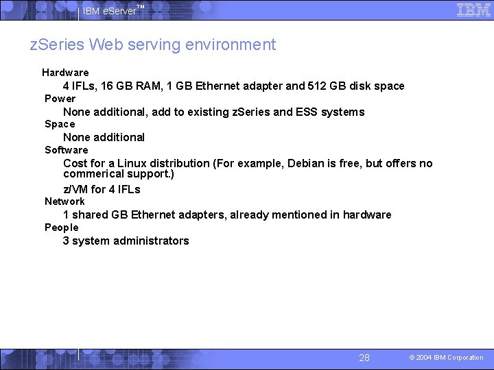 IBM e. Server™ z. Series Web serving environment § Hardware • 4 IFLs, 16