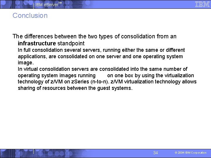 IBM e. Server™ Conclusion The differences between the two types of consolidation from an