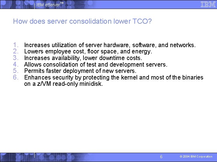 IBM e. Server™ How does server consolidation lower TCO? 1. 2. 3. 4. 5.