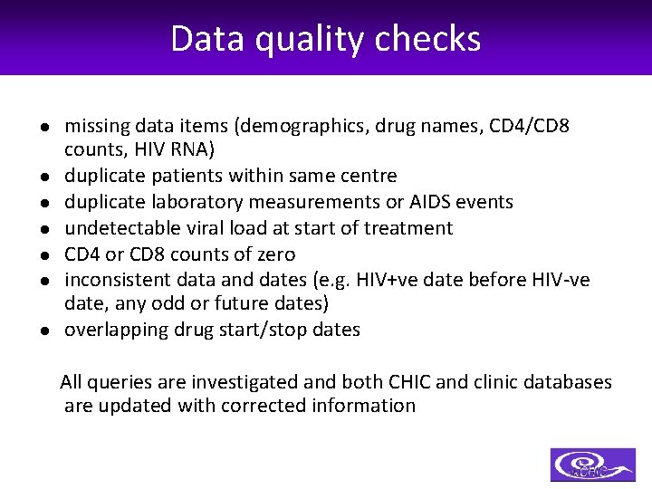 Data quality checks l l l l missing data items (demographics, drug names, CD