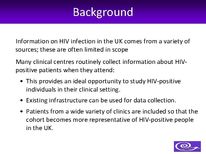 Background Information on HIV infection in the UK comes from a variety of sources;