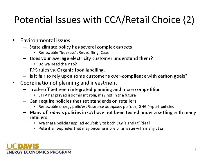 Potential Issues with CCA/Retail Choice (2) • Environmental issues – State climate policy has