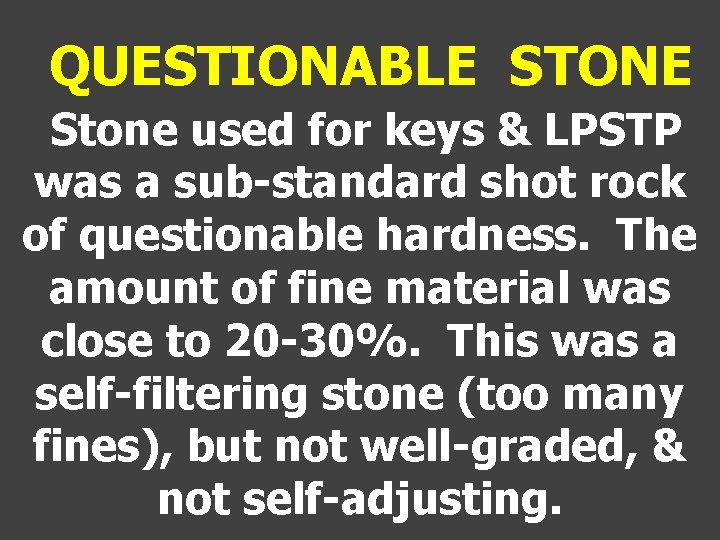 QUESTIONABLE STONE Stone used for keys & LPSTP was a sub-standard shot rock of