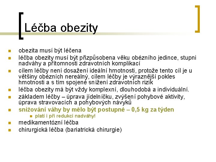 Léčba obezity n n n obezita musí být léčena léčba obezity musí být přizpůsobena