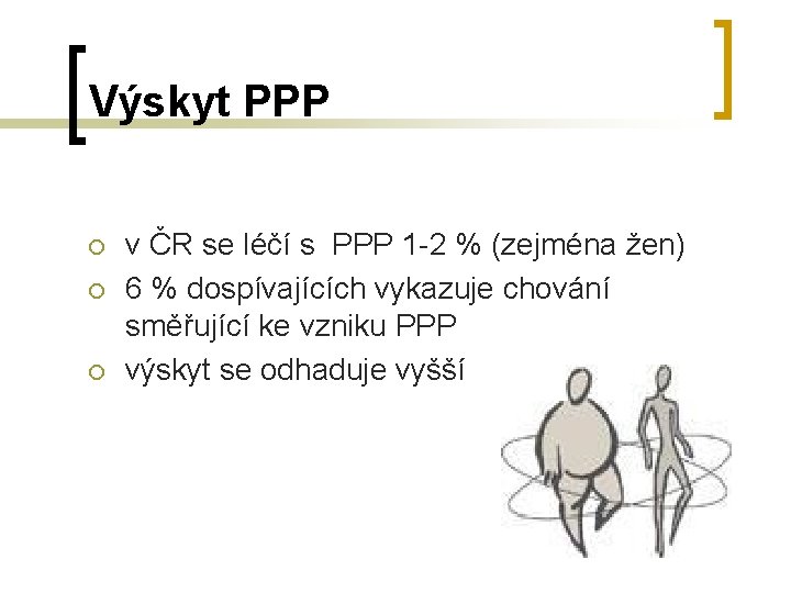 Výskyt PPP ¡ ¡ ¡ v ČR se léčí s PPP 1 -2 %