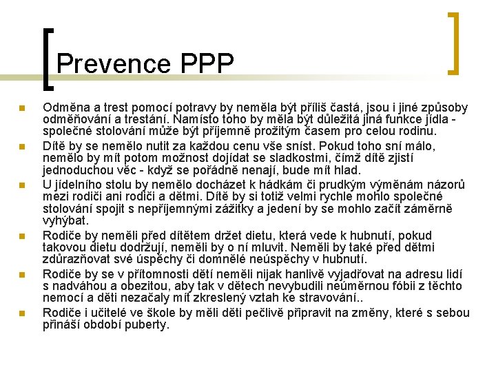 Prevence PPP n n n Odměna a trest pomocí potravy by neměla být příliš