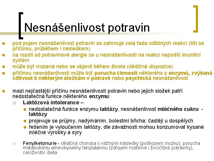 Nesnášenlivost potravin n n pod pojem nesnášenlivost potravin se zahrnuje celá řada odlišných reakcí