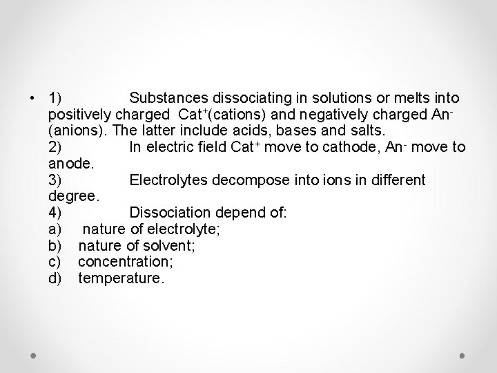  • 1) Substances dissociating in solutions or melts into positively charged Cat+(cations) and