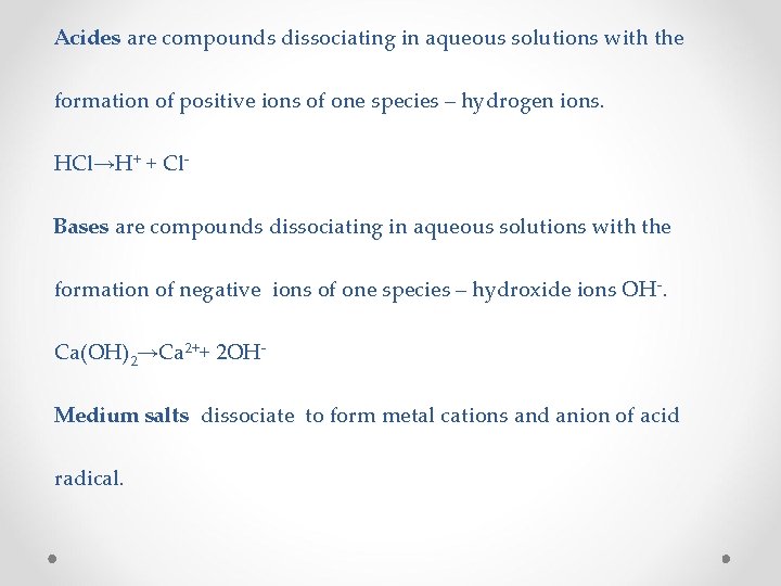 Acides are compounds dissociating in aqueous solutions with the formation of positive ions of