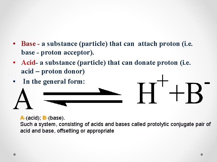  • Base - a substance (particle) that can attach proton (i. e. base