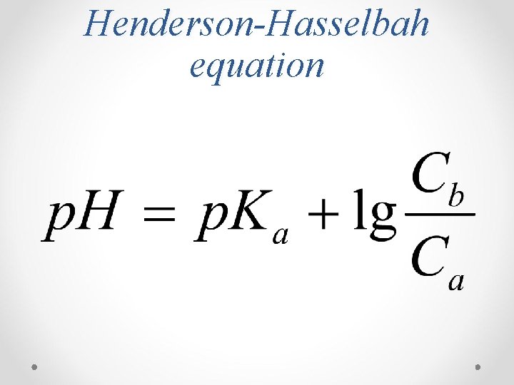 Henderson-Hasselbah equation 