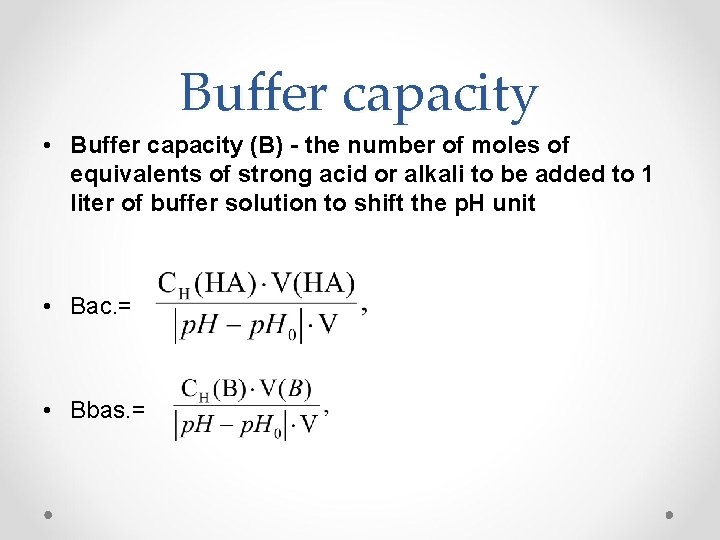 Buffer capacity • Buffer capacity (B) - the number of moles of equivalents of