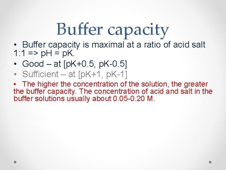 Buffer capacity • Buffer capacity is maximal at a ratio of acid salt 1: