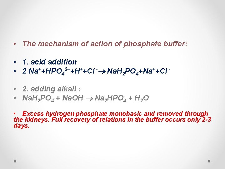  • The mechanism of action of phosphate buffer: • 1. acid addition •