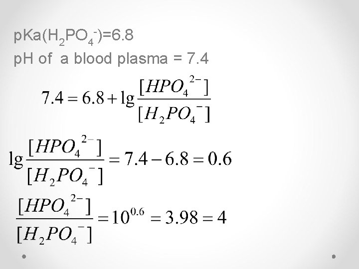 p. Ka(H 2 PO 4 -)=6. 8 p. H of a blood plasma =