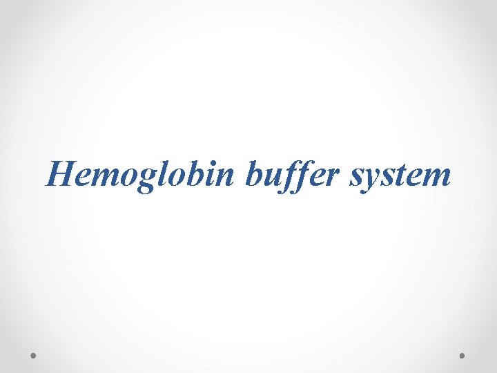 Hemoglobin buffer system 