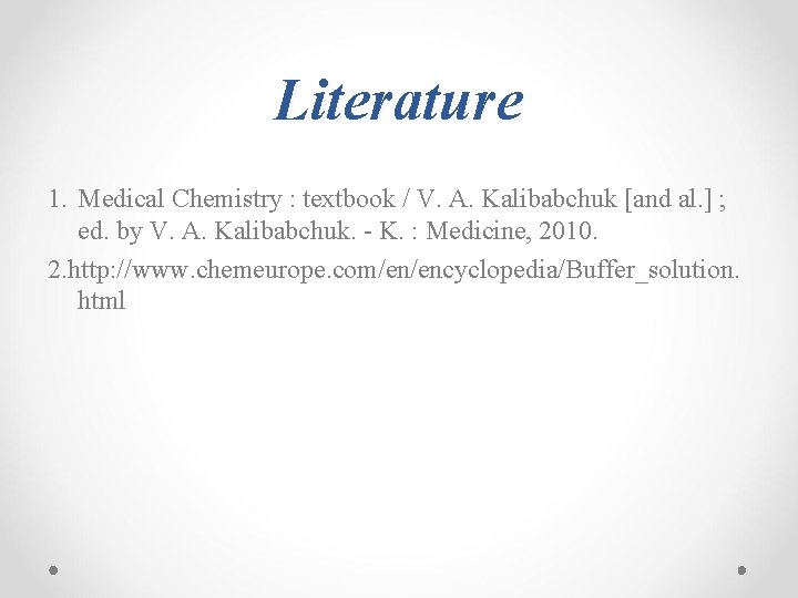 Literature 1. Medical Chemistry : textbook / V. A. Kalibabchuk [and al. ] ;