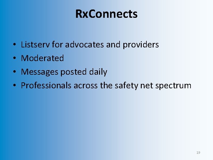 Rx. Connects • • Listserv for advocates and providers Moderated Messages posted daily Professionals