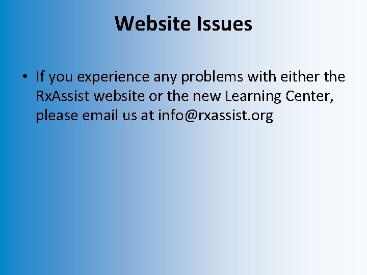 Website Issues • If you experience any problems with either the Rx. Assist website