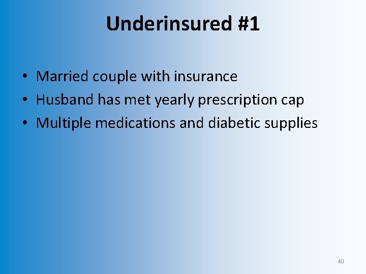 Underinsured #1 • Married couple with insurance • Husband has met yearly prescription cap