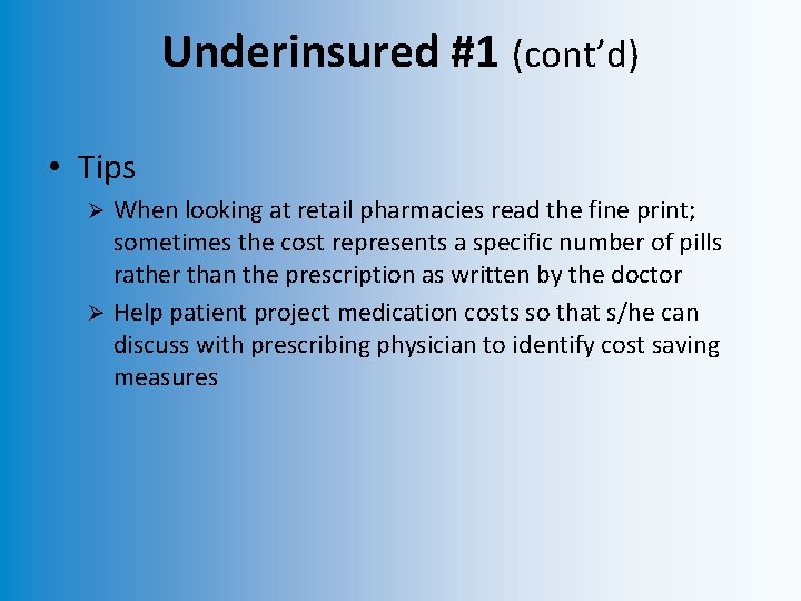 Underinsured #1 (cont’d) • Tips When looking at retail pharmacies read the fine print;