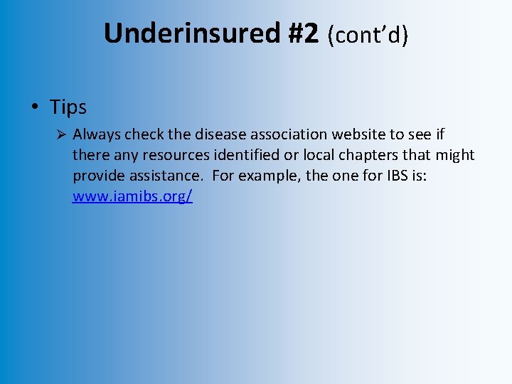 Underinsured #2 (cont’d) • Tips Ø Always check the disease association website to see