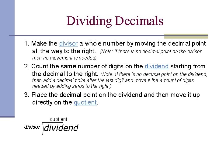 Dividing Decimals 1. Make the divisor a whole number by moving the decimal point