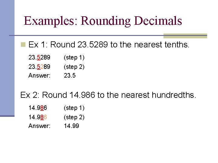 Examples: Rounding Decimals n Ex 1: Round 23. 5289 to the nearest tenths. 23.