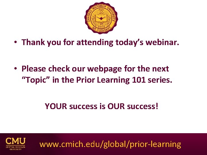  • Thank you for attending today’s webinar. • Please check our webpage for