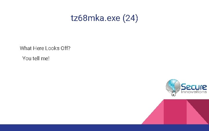 tz 68 mka. exe (24) What Here Looks Off? You tell me! tz 68 mka. exe (24) What Here Looks Off? You tell me!