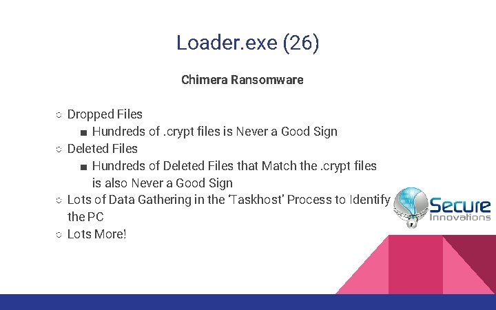 Loader. exe (26) Chimera Ransomware ○ Dropped Files ■ Hundreds of. crypt files is