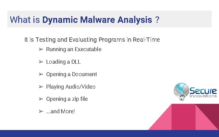 What is Dynamic Malware Analysis ? It is Testing and Evaluating Programs in Real-Time What is Dynamic Malware Analysis ? It is Testing and Evaluating Programs in Real-Time