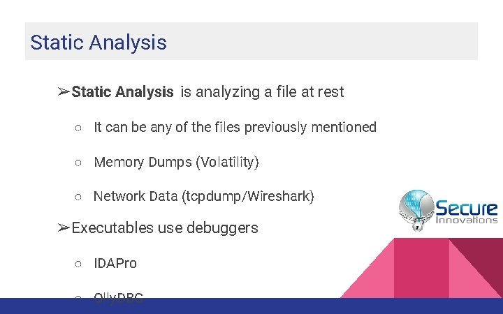 Static Analysis ➢Static Analysis is analyzing a file at rest ○ It can be
