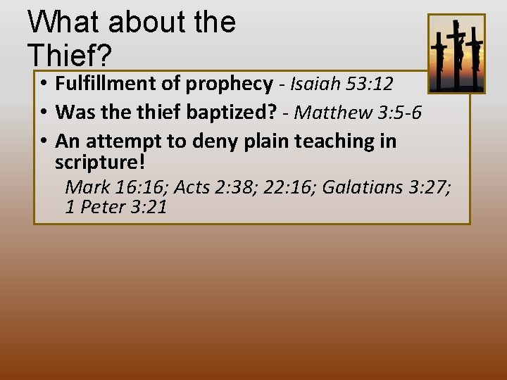 What about the Thief? • Fulfillment of prophecy - Isaiah 53: 12 • Was