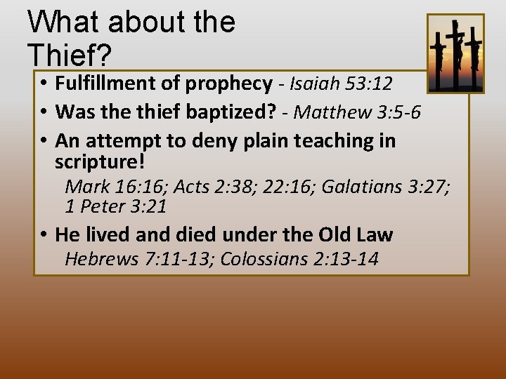 What about the Thief? • Fulfillment of prophecy - Isaiah 53: 12 • Was