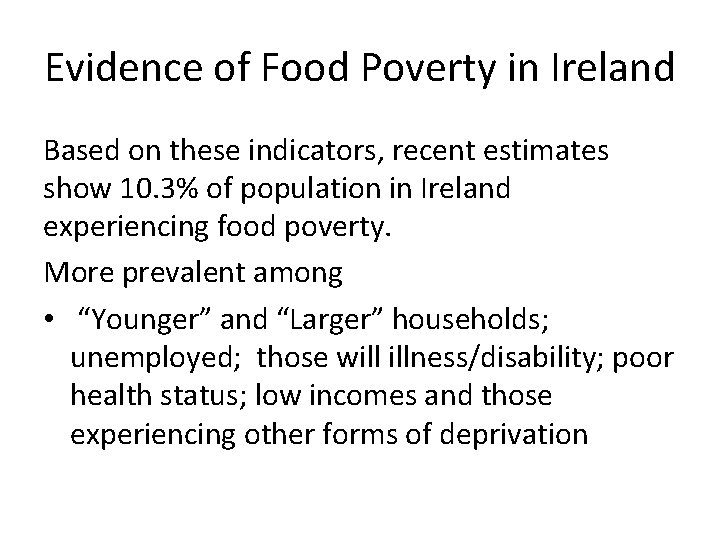 Evidence of Food Poverty in Ireland Based on these indicators, recent estimates show 10.