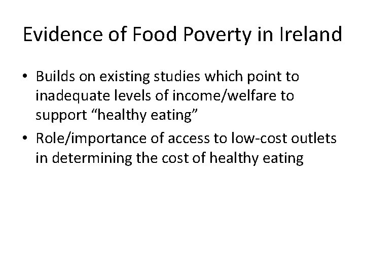 Evidence of Food Poverty in Ireland • Builds on existing studies which point to