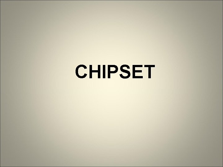 CHIPSET CHIPSET