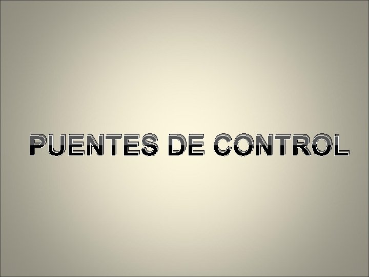 PUENTES DE CONTROL 