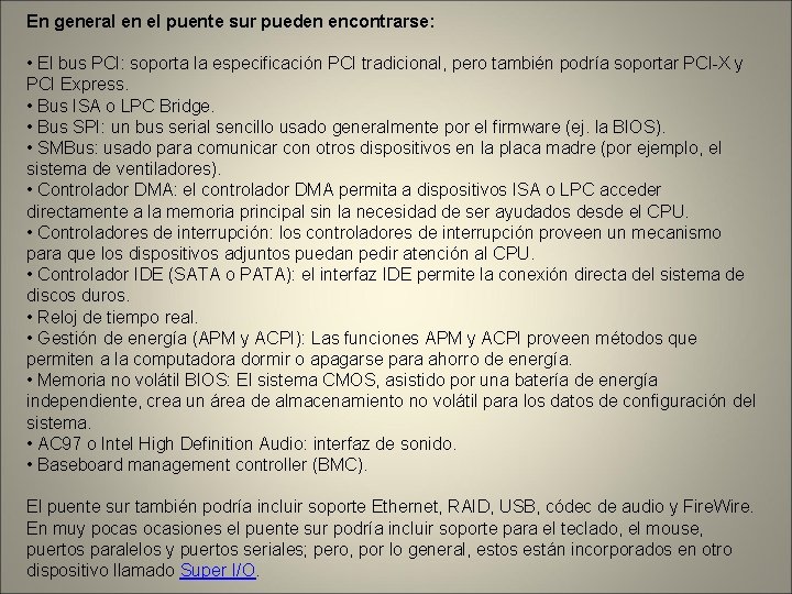 En general en el puente sur pueden encontrarse: • El bus PCI: soporta la