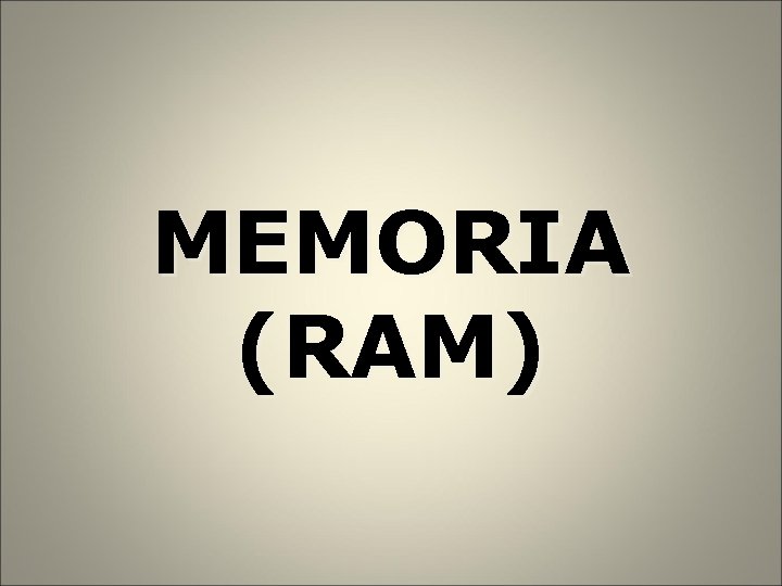 MEMORIA (RAM) 