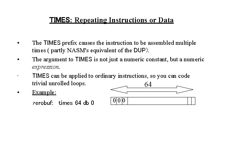 TIMES: Repeating Instructions or Data • • The TIMES prefix causes the instruction to