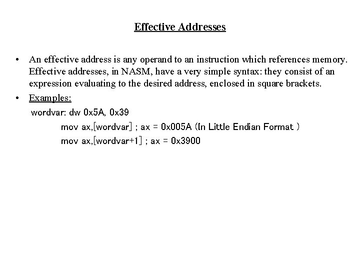 Effective Addresses • An effective address is any operand to an instruction which references