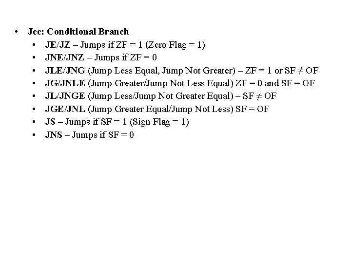  • Jcc: Conditional Branch • JE/JZ – Jumps if ZF = 1 (Zero
